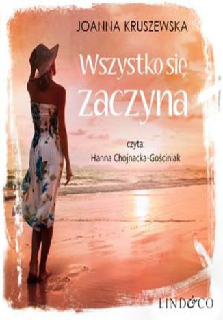 Wszystko się zaczyna. Nic się nie kończy. Tom 2 Joanna Kruszewska - okladka książki