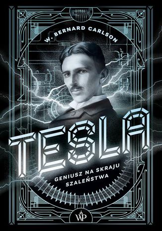 Tesla. Geniusz na skraju szaleństwa W. Bernard Carlson - okladka książki