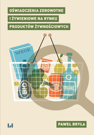 Oświadczenia zdrowotne i żywieniowe na rynku produktów żywnościowych Paweł Bryła - okladka książki
