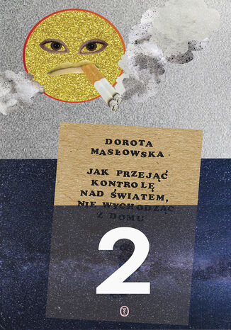 Jak przejąć kontrolę nad światem 2 Dorota Masłowska - okladka książki