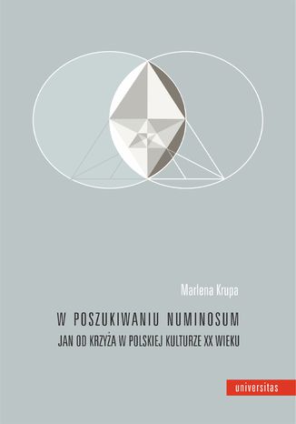 W poszukiwaniu numinosum. Jan od Krzyża w polskiej kulturze XX wieku Marlena Krupa - okladka książki