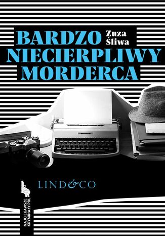 Bardzo niecierpliwy morderca. Najciekawsze kryminały PRL. Tom 2 Zuzanna Śliwa - okladka książki