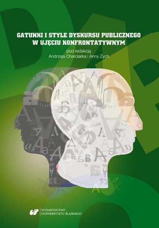 Gatunki i style dyskursu publicznego w ujęciu konfrontatywnym red. Andrzej Charciarek, Anna Zych - okladka książki