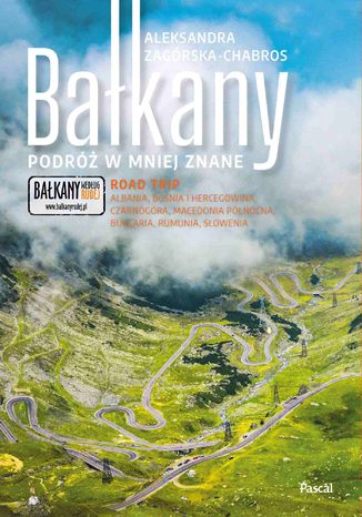 Bałkany. Podróż w mniej znane Aleksandra Zagórska Chabros - okladka książki