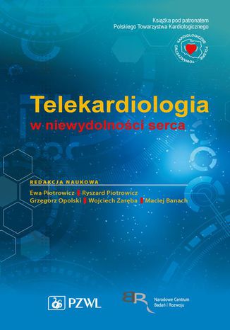 Telekardiologia w niewydolności serca Grzegorz Opolski, Ewa Piotrowicz, Ryszard Piotrowicz, Wojciech Zaręba, Maciej Banach - okladka książki