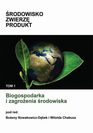 Biogospodarka i zagrożenia środowiska Witold Chabuz, Bożena Nowakowicz-Dębek - okladka książki