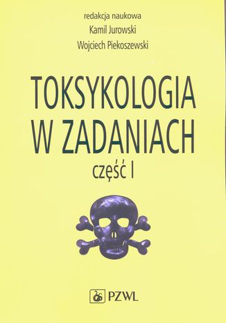 Toksykologia w zadaniach, cz. I Kamil Jurowski, Wojciech Piekoszewski - okladka książki