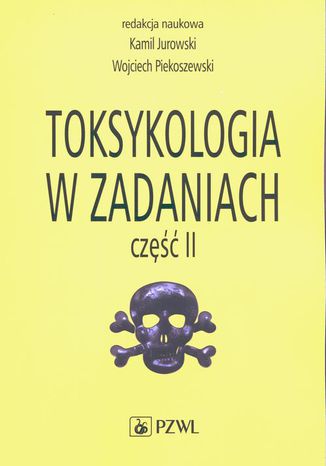 Toksykologia w zadaniach, cz. II Kamil Jurowski, Wojciech Piekoszewski - okladka książki