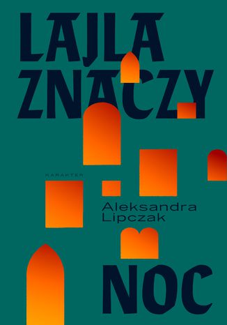 Lajla znaczy noc Aleksandra Lipczak - okladka książki