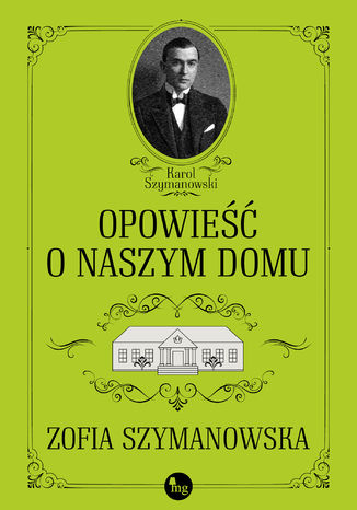 Opowieść o naszym domu Zofia Szymanowska - okladka książki