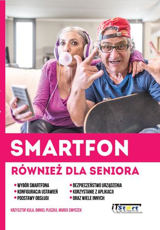 Smartfon również dla seniora Krzysztof Kula, Daniel Pliszka, Marek Smyczek - okladka książki