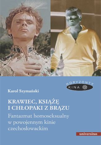 Krawiec, książę i chłopaki z brązu. Fantazmat homoseksualny w powojennym kinie czechosłowackim Karol Szymański - okladka książki