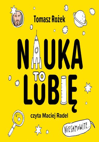 Nauka. To lubię Tomasz Rożek - okladka książki