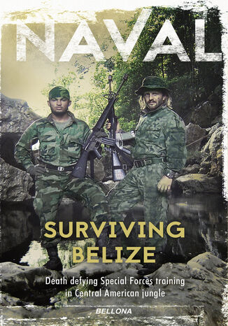 Surviving Belize. Death defying Special Forces training in Central American jungle Naval - okladka książki