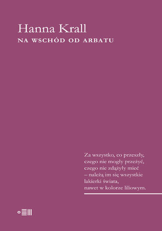 Na wschód od Arbatu Hanna Krall - okladka książki