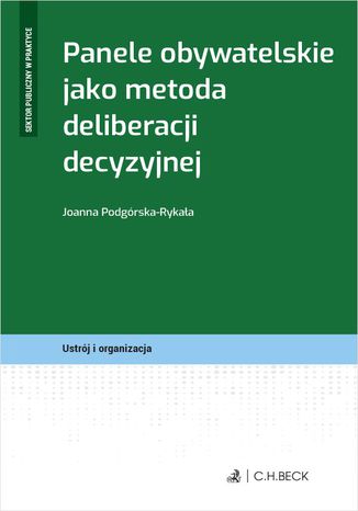 Panele obywatelskie jako metoda deliberacji decyzyjnej Joanna Podgórska-Rykała - okladka książki