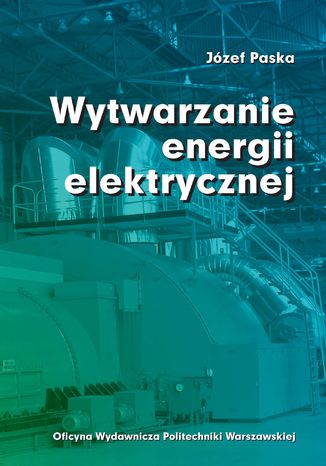 Wytwarzanie energii elektrycznej Józef Paska - okladka książki