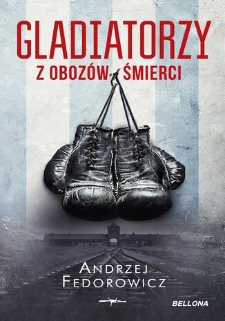 Gladiatorzy z obozów śmierci Andrzej Fedorowicz - okladka książki