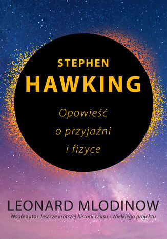 Stephen Hawking. Opowieść o przyjaźni i fizyce Leonard Mlodinow - okladka książki