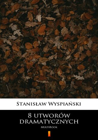 8 utworów dramatycznych. MultiBook Stanisław Wyspiański - okladka książki