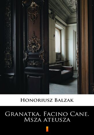 Granatka. Facino Cane. Msza ateusza Honoriusz Balzak - okladka książki