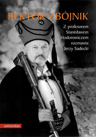 Rektor zbójnik. Z profesorem Stanisławem Hodorowiczem rozmawia Jerzy Sadecki Stanisław Hodorowicz, Jerzy Sadecki - okladka książki