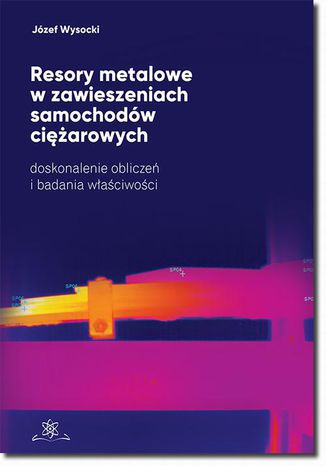 Resory metalowe w zawieszeniach samochodów ciężarowych Józef Wysocki - okladka książki