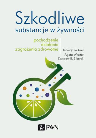 Szkodliwe substancje w żywności Zdzisław E. Sikorski, Agata Witczak - okladka książki