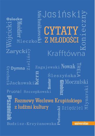 Cytaty z młodości. Rozmowy Wacława Krupińskiego z ludźmi kultury Wacław Krupiński - okladka książki