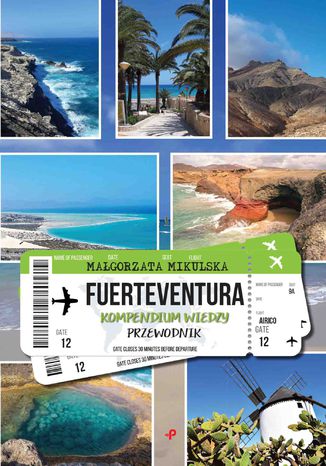Fuerteventura. Kompendium wiedzy. Przewodnik Małgorzata Mikulska - okladka książki