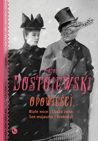 Opowieści: Białe noce, Cudza żona, Sen wujaszka, Krokodyl Fiodor Dostojewski - okladka książki