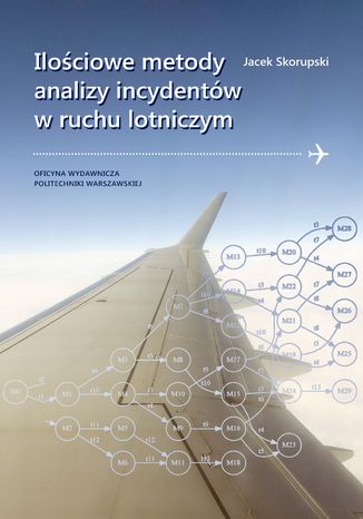 Ilościowe metody analizy incydentów w ruchu lotniczym Jacek Skorupski - okladka książki