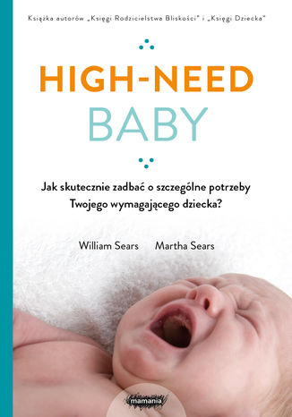 High-need baby. Jak skutecznie zadbać o szczególne potrzeby twojego wymagającego dziecka? William Sears, Martha Sears - audiobook MP3