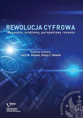 Rewolucja cyfrowa. Wyzwania, problemy, perspektywy rozwoju Alojzy Z. Nowak, Jurij M. Osipow - okladka książki