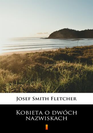 Kobieta o dwóch nazwiskach Josef Smith Fletcher - okladka książki