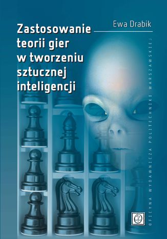 Zastosowanie teorii gier w tworzeniu sztucznej inteligencji Ewa Drabik - okladka książki