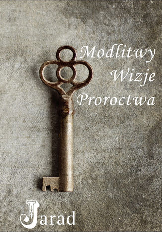 Modlitwy, Wizje, Proroctwa Jarad - okladka książki