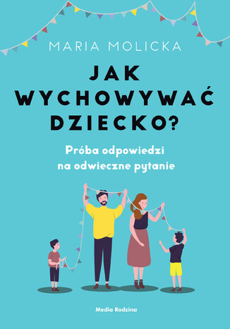 Jak wychowywać dziecko? Maria Molicka - okladka książki