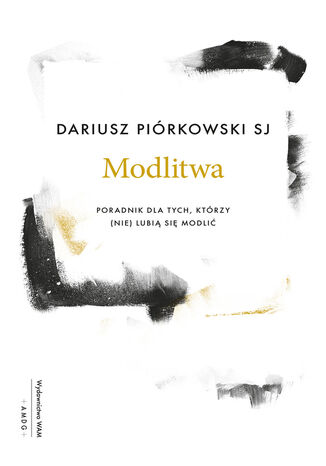 Modlitwa. Poradnik dla tych, którzy (nie) lubią się modlić Dariusz Piórkowski SJ - okladka książki