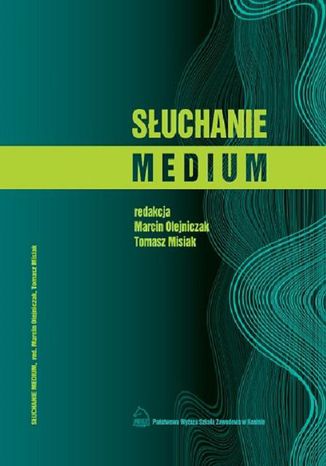 Słuchanie medium Marcin Olejniczak, Tomasz Misiak - okladka książki