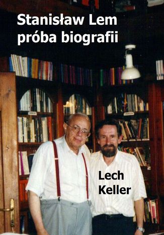 Stanisław Lem - próba biografii Lech Keller - okladka książki
