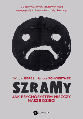 Szramy. Jak psychosystem niszczy nasze dzieci Witold Bereś, Janusz Schwertner - okladka książki