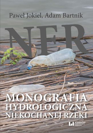 Ner. Monografia hydrologiczna niekochanej rzeki Paweł Jokiel, Adam Bartnik - okladka książki