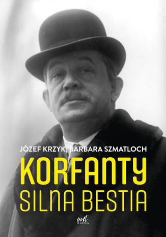 Korfanty. Silna bestia Józef Krzyk, Barbara Szmatloch - okladka książki