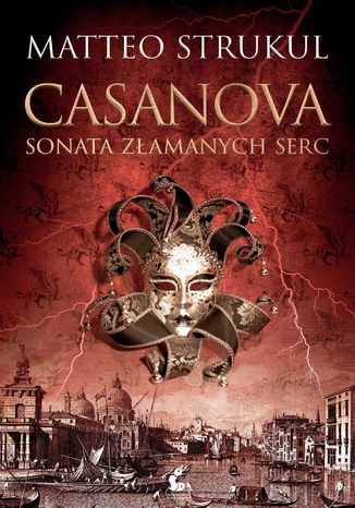 Casanova. Sonata złamanych serc Matteo Strukul - okladka książki