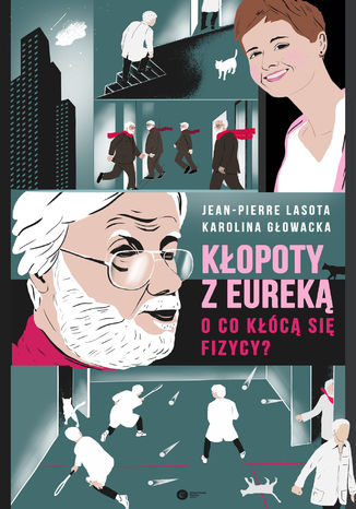 Kłopoty z Eureką. O co kłócą się fizycy? Jean-Pierre Lasota, Karolina Głowacka - okladka książki