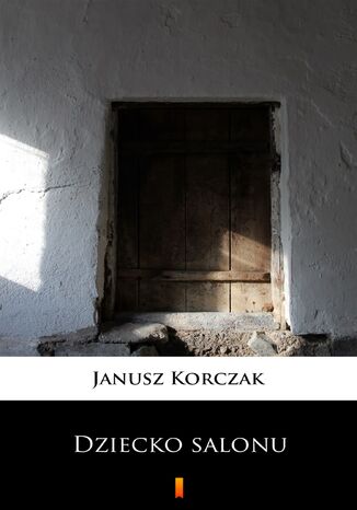 Dziecko salonu Janusz Korczak - okladka książki