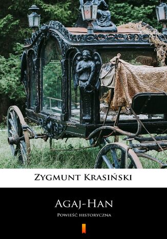 Agaj-Han. Powieść historyczna Zygmunt Krasiński - okladka książki