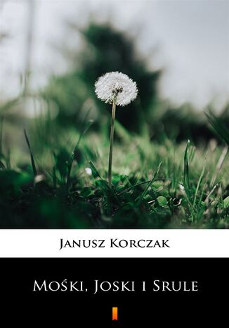 Mośki, Joski i Srule Janusz Korczak - okladka książki