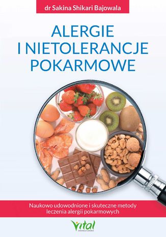 Alergie i nietolerancje pokarmowe. Naukowo udowodnione i skuteczne metody leczenia alergii pokarmowych dr Sakina Shikari Bajowala - okladka książki